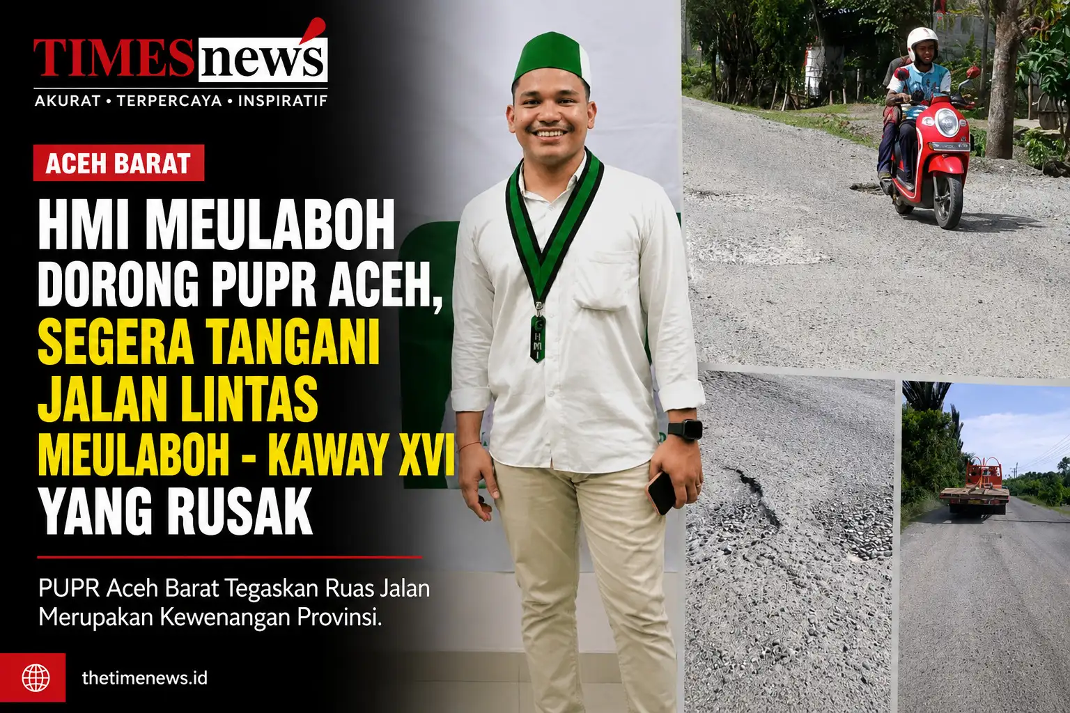 HMI Meulaboh Dorong PUPR Aceh, Segera Tangani Jalan Lintas Meulaboh - Kaway XVI yang Rusak. PUPR Aceh Barat Tegaskan Ruas Jalan Merupakan Kewenangan Provinsi.
