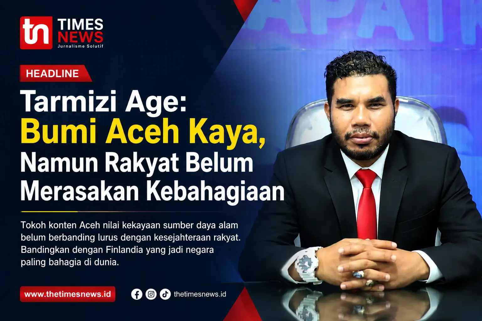 Tarmizi Age: Bumi Aceh Kaya, Namun Rakyat Belum Merasakan Kebahagiaan