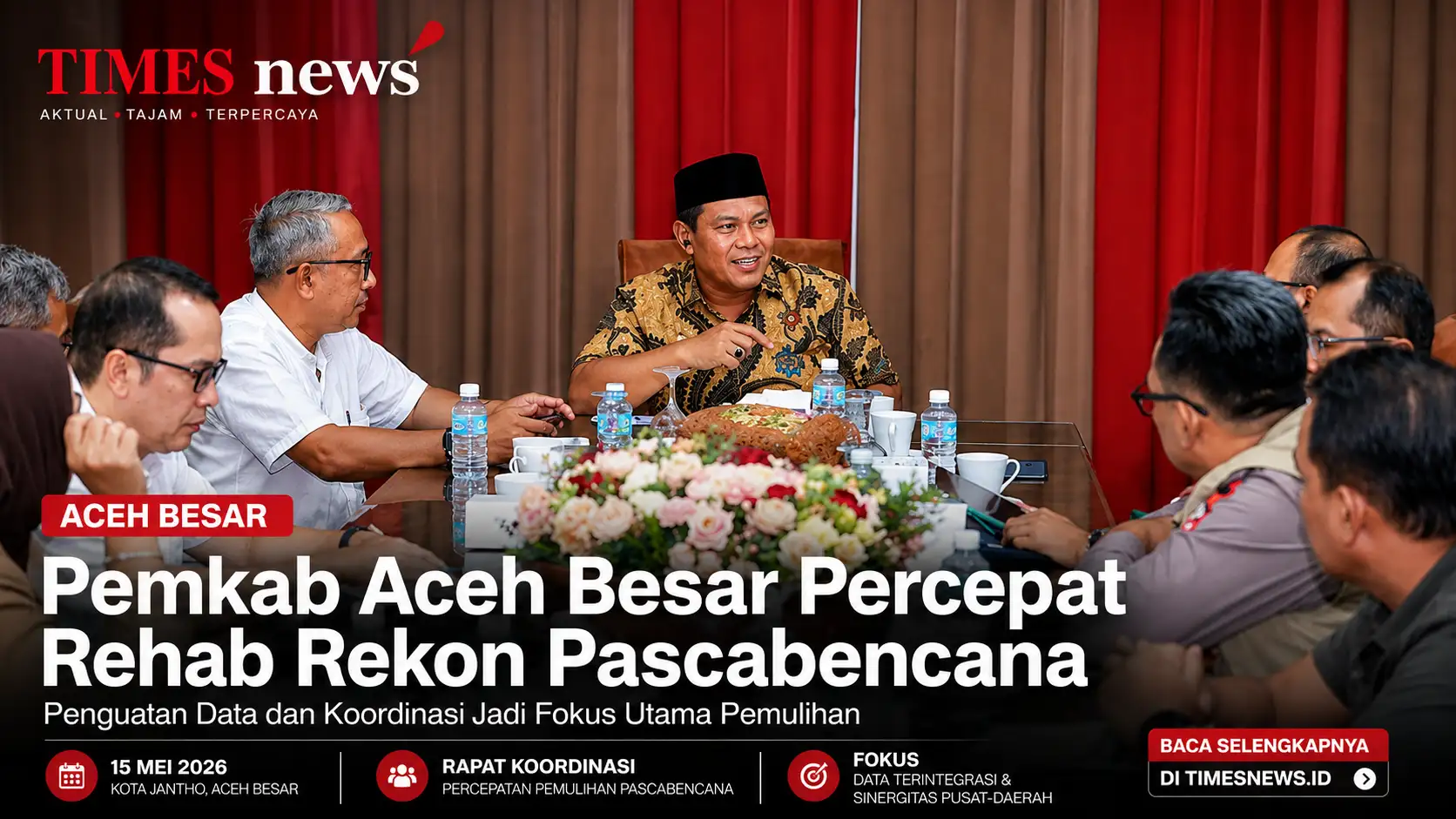 Pemkab Aceh Besar Percepat Rehab Rekon Pascabencana Hidrometeorologi, Fokus Penguatan Data dan Koordinasi