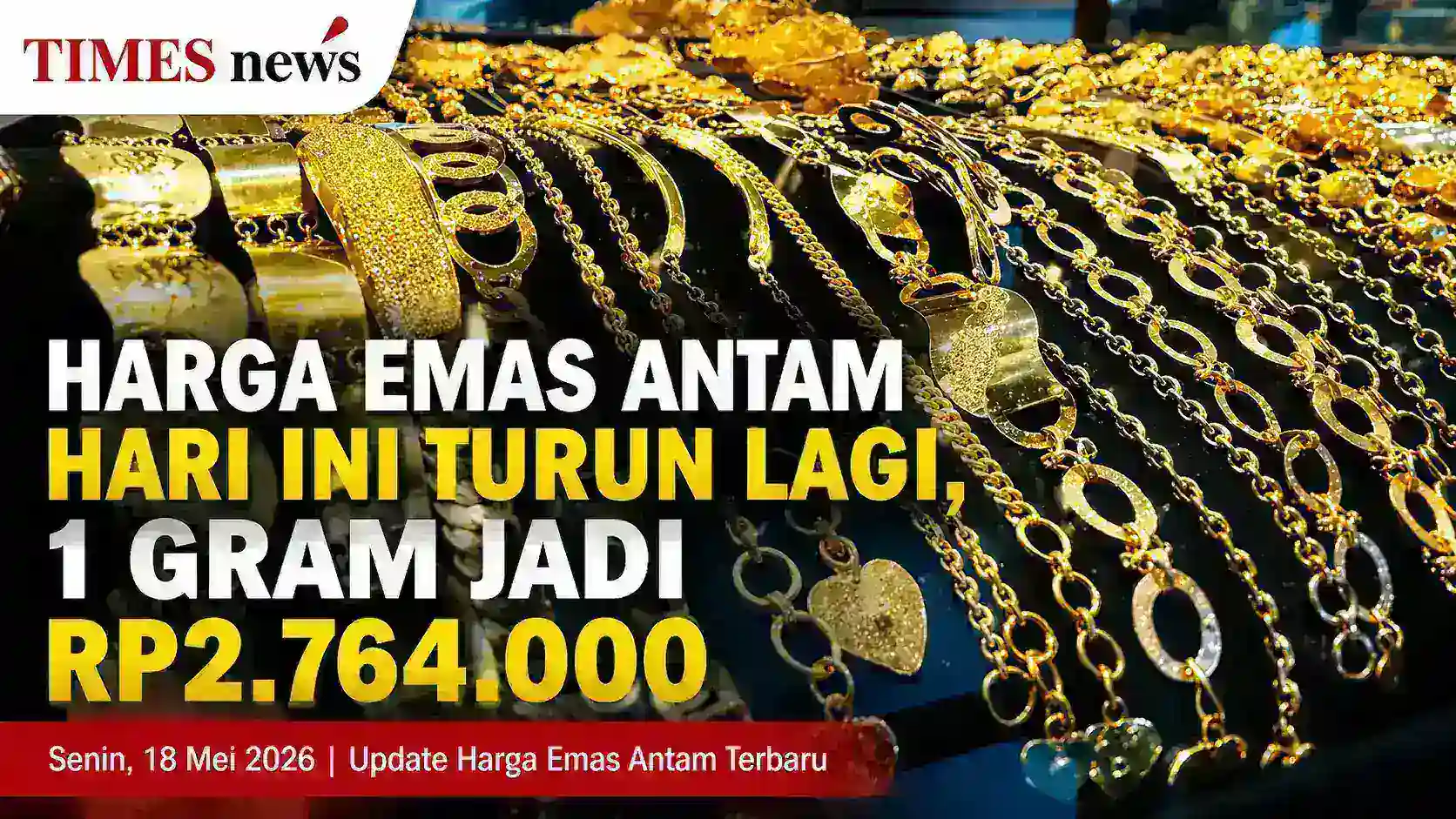 Harga Emas Antam Hari Ini Turun Lagi, Ukuran 1 Gram Jadi Rp2.764.000